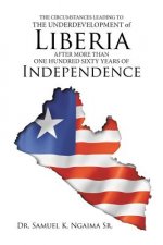 Circumstances Leading to the Underdevelopment of Liberia After More Than One Hundred Sixty Years of Independence