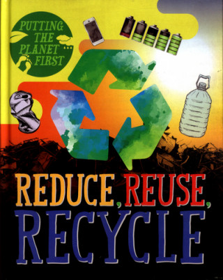 Putting the Planet First: Reduce, Reuse, Recycle