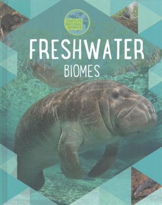 Earth's Natural Biomes: Freshwater