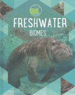 Earth's Natural Biomes: Freshwater