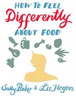 How to Feel Differently About Food