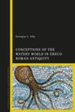 Conceptions of the Watery World in Greco-Roman Antiquity