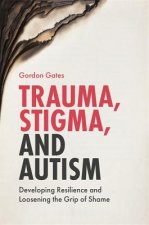 Trauma, Stigma, and Autism