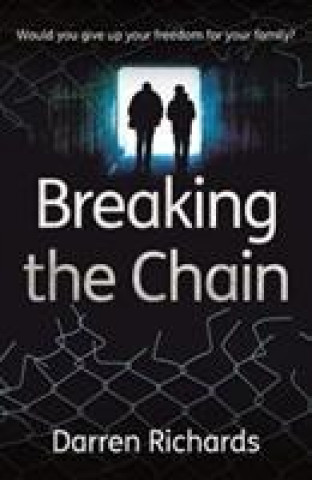 Breaking the Chain - Would you give up your freedom for your family?