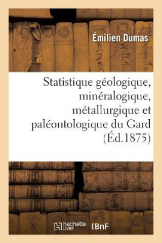 Statistique Geologique, Mineralogique, Metallurgique Et Paleontologique Du Gard Partie 3
