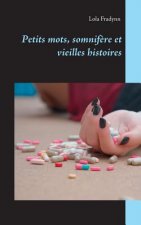 Petits mots, somnifere et vieilles histoires.