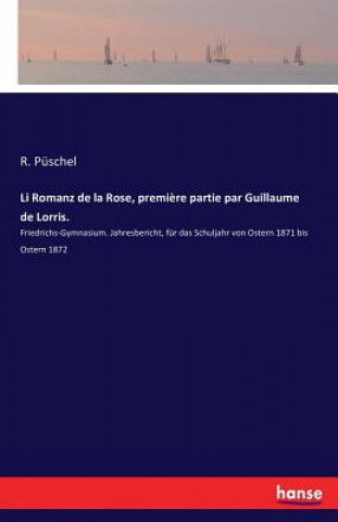 Li Romanz de la Rose, premiere partie par Guillaume de Lorris.