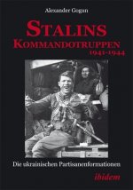 Stalins Kommandotruppen 1941-1944 [German-Langua - Die Ukrainischen Partisanenformationen