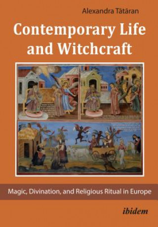 Contemporary Life and Witchcraft - Magic, Divination, and Religious Ritual in Europe