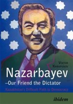 Nazarbayev-Our Friend the Dictator