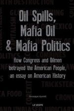 Oil Spills, Mafia Oil & Mafia Politics