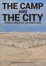 Camp and the City: Territories of Extraction
