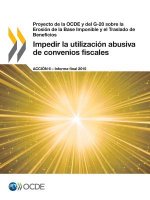 Proyecto de la OCDE y del G-20 sobre la Erosion de la Base Imponible y el Traslado de Beneficios Impedir la utilizacion abusiva de convenios fiscales,