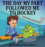 Day My Fart Followed Me To Hockey