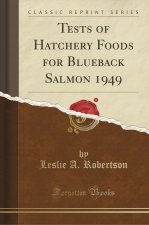 Tests of Hatchery Foods for Blueback Salmon 1949 (Classic Reprint)
