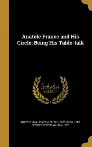 ANATOLE FRANCE & HIS CIRCLE BE