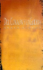Del Corazon Y La Guerra