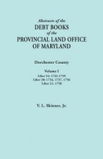 Abstracts of the Debt Books of the Provincial Land Office of Maryland. Dorchester County, Volume I. Liber 54