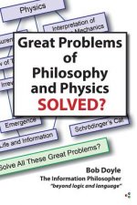 Great Problems in Philosophy and Physics Solved?