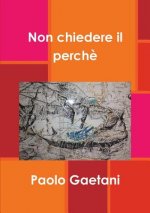 Non chiedere il perche