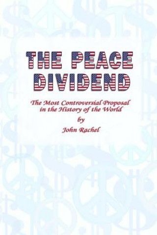 Peace Dividend: the Most Controversial Proposal in the History of the World