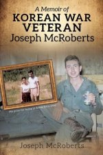 Memoir of Korean War Veteran Joseph McRoberts