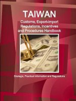 Taiwan Customs, Export-import Regulations, Incentives and Procedures Handbook - Strategic, Practical Information and Regulations