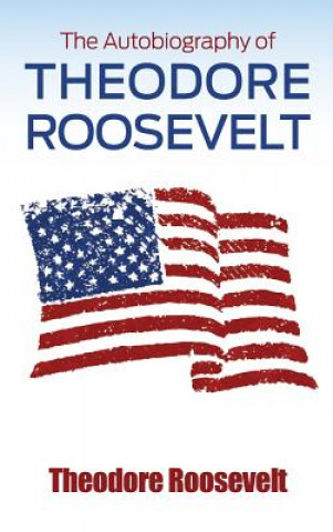 Autobiography of Theodore Roosevelt