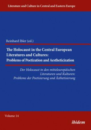 Holocaust in Central European Literatures an - Problems of Poetization and Aestheticization