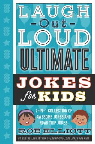 Laugh-Out-Loud Ultimate Jokes for Kids: 2-In-1 Collection of Awesome Jokes and Road Trip Jokes