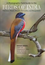 Photographic Field Guide to the Birds of India, Pakistan, Nepal, Bhutan, Sri Lanka, and Bangladesh