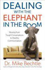 Dealing with the Elephant in the Room - Moving from Tough Conversations to Healthy Communication