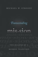 Transcending Mission: The Eclipse of a Modern Tradition