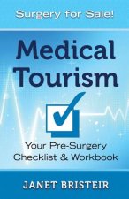 Medical Tourism  Pre-Surgery Checklist & Workbook