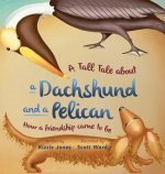 Tall Tale About a Dachshund and a Pelican (Hard Cover)