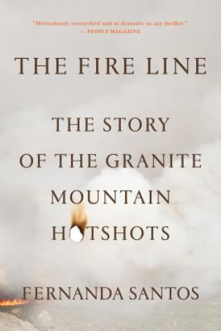The Fire Line: The Story of the Granite Mountain Hotshots