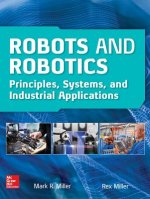 Robots and Robotics: Principles, Systems, and Industrial Applications