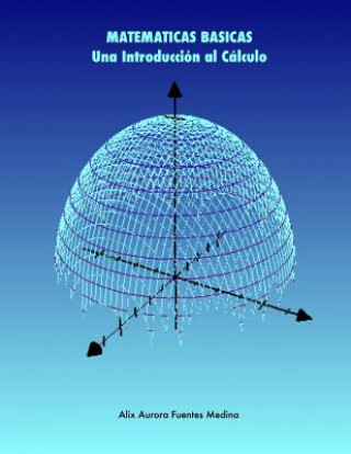 Matematicas Basicas. UNA Introduccion Al Calculo