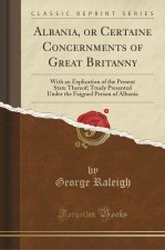 Albania, or Certaine Concernments of Great Britanny