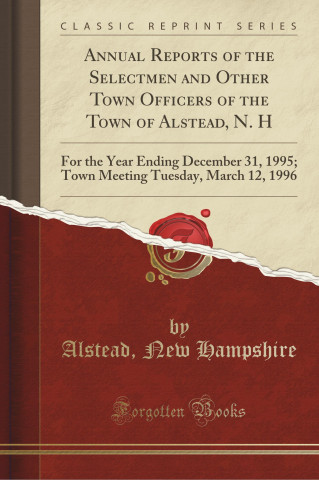Annual Reports of the Selectmen and Other Town Officers of the Town of Alstead, N. H