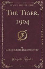 The Tiger, 1904 (Classic Reprint)