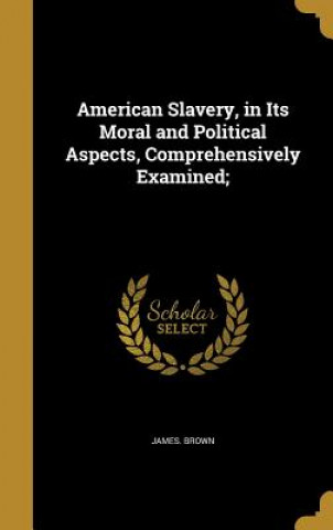 AMER SLAVERY IN ITS MORAL & PO