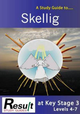 Study Guide to Skellig at Key Stage 3 Levels 4-7