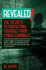 Revealed! the Secrets to Protecting Yourself from Cyber-Criminals