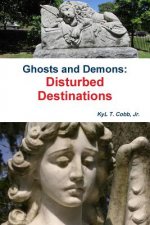 Ghosts and Demons: Disturbed Destinations
