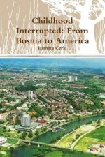 Childhood Interrupted: from Bosnia to America