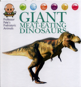 Professor Pete's Prehistoric Animals: Giant Meat-Eating Dinosaurs