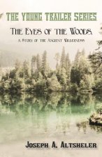 Eyes of the Woods, a Story of the Ancient Wilderness