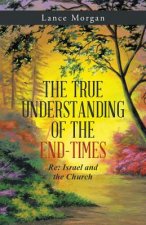 True Understanding of the End-Times
