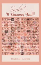 Smile . . . It Becomes You!!!